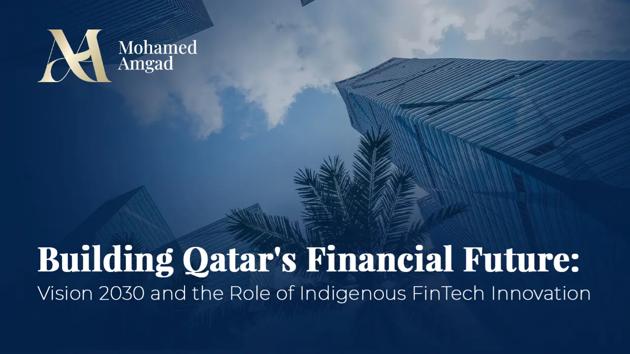 Building Qatar’s Financial Future: Vision 2030 and the Role of Indigenous FinTech Innovation