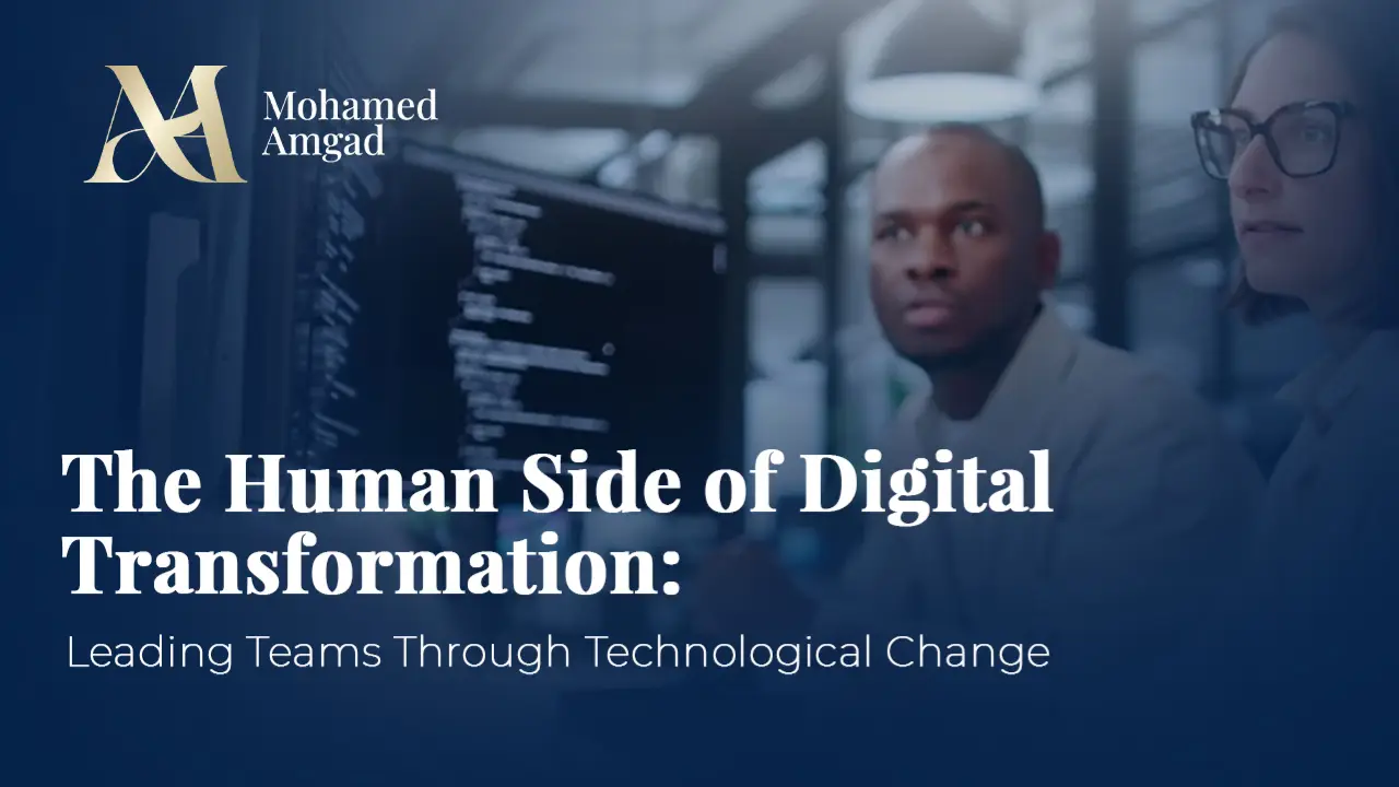 The Human Side of Digital Transformation: Leading Teams Through Technological Change