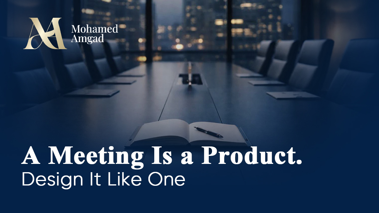 A Meeting Is a Product. Design It Like One