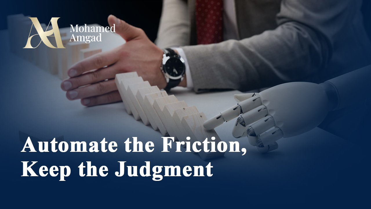 Automate the Friction, Keep the Judgment